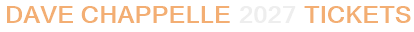 Dave Chappelle 2027 Tickets